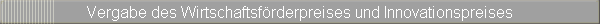 Vergabe des Wirtschaftsf�rderpreises und Innovationspreises