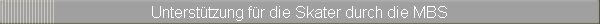 Unterst�tzung f�r die Skater durch die MBS