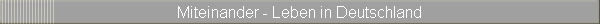 Miteinander - Leben in Deutschland