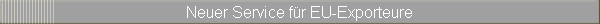 Neuer Service fr EU-Exporteure