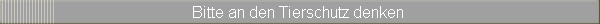Bitte an den Tierschutz denken