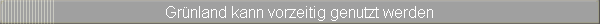 Grnland kann vorzeitig genutzt werden