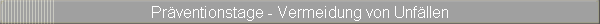Prventionstage - Vermeidung von Unfllen