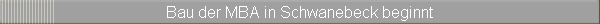 Bau der MBA in Schwanebeck beginnt