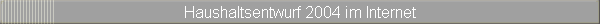 Haushaltsentwurf 2004 im Internet
