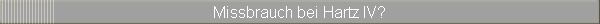 Missbrauch bei Hartz IV?