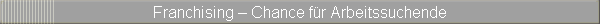 Franchising  Chance fr Arbeitssuchende